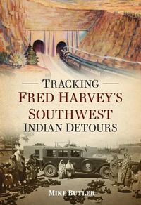 Produktbild: Tracking Fred Harvey's Southwest Indian Detours