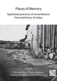 Produktbild: Places of Memory: Spatialised Practices of Remembrance from Prehistory to Today
