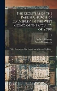 Produktbild: The Registers of the Parish Church of Calverley, in the West Riding of the County of York