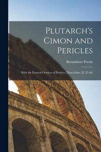 Produktbild: Plutarch's Cimon and Pericles: With the Funeral Oration of Pericles (Thucydides, II, 35-46)