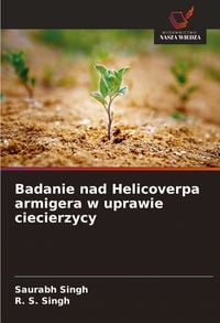 Produktbild: Badanie nad Helicoverpa armigera w uprawie ciecierzycy