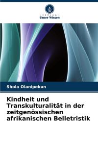 Produktbild: Kindheit und Transkulturalit&auml;t in der zeitgen&ouml;ssischen afrikanischen Belletristik