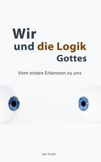 Produktbild: Wir und die Logik Gottes