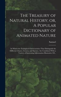 Produktbild: The Treasury of Natural History; or, A Popular Dictionary of Animated Nature