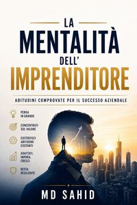 Produktbild: La mentalit&agrave; dell'imprenditore: abitudini comprovate per il successo aziendale