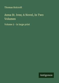 Produktbild: Anna St. Ives; A Novel, In Two Volumes