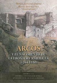 Produktbild: Arcos y el nacimiento de la frontera andaluza, 1264-1330