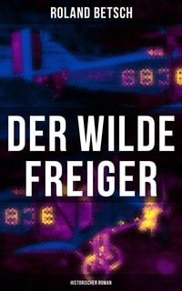 Produktbild: Der Wilde Freiger (Historischer Roman)