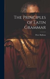 Produktbild: The Principles of Latin Grammar