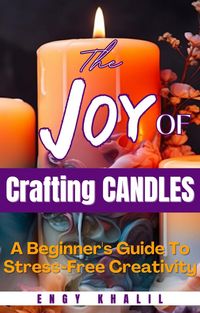 Produktbild: The Joy of Crafting Candles: A Beginner's Guide for Stress-Free Creativity (DIY, #5)