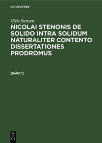 Produktbild: Niels Stensen: Nicolai Stenonis De solido intra solidum naturaliter contento dissertationes prodromus. [Band 1]