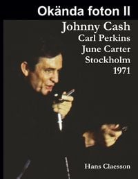 Produktbild: Ok&auml;nda foton II - Johnny Cash, Carl Perkins, June Carter i Stockholm 1971
