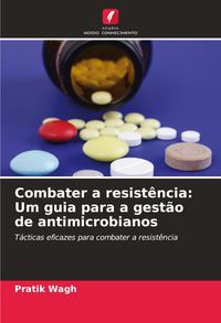 Produktbild: Combater a resist&ecirc;ncia: Um guia para a gest&atilde;o de antimicrobianos