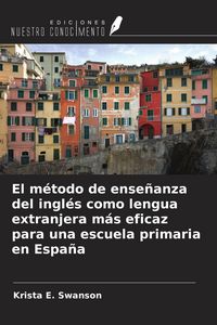 Produktbild: El m&eacute;todo de ense&ntilde;anza del ingl&eacute;s como lengua extranjera m&aacute;s eficaz para una escuela primaria en Espa&ntilde;a