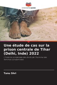 Produktbild: Une &eacute;tude de cas sur la prison centrale de Tihar (Delhi, Inde) 2022