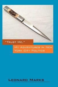 Produktbild: Trust Me, My Adventures in New York City Politics