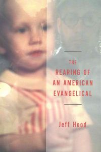 Produktbild: The Rearing of an American Evangelical