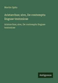 Produktbild: Aristarchus; sive, De contemptu linguae teutonicae