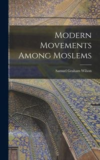 Produktbild: Modern Movements Among Moslems [microform]