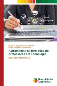 Produktbild: A prem&ecirc;ncia na forma&ccedil;&atilde;o de professores em Tecnologia