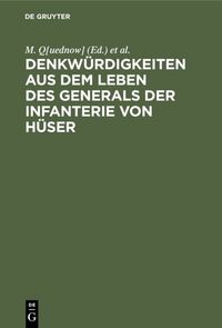 Produktbild: Denkw&uuml;rdigkeiten aus dem Leben des Generals der Infanterie von H&uuml;ser