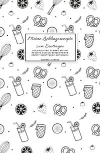 Produktbild: Meine Lieblingsrezepte zum Eintragen Kochbuch mit blanko Seiten Rezepte zum Selberschreiben Rezept Rezeptbuch Notizbuch