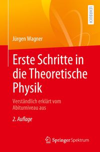 Bild vom Artikel Erste Schritte in die Theoretische Physik vom Autor Jürgen Wagner