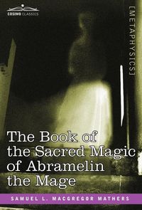 Produktbild: The Book of the Sacred Magic of Abramelin the Mage