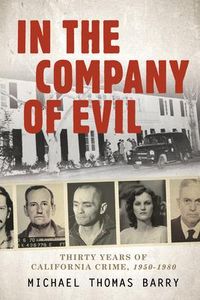 Produktbild: In the Company of Evil--Thirty Years of California Crime, 1950-1980