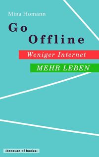 Produktbild: Go Offline: Weniger Internet - Mehr Leben