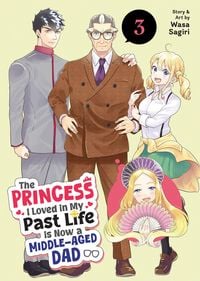 Produktbild: The Princess I Loved in My Past Life is Now a Middle-Aged Dad Vol. 3