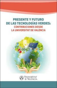 Produktbild: Presente y futuro de las tecnolog&iacute;as verdes : contribuciones desde la Universitat de Val&egrave;ncia