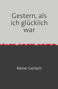 Produktbild: Gestern, als ich gl&uuml;cklich war