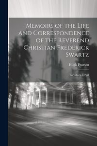 Produktbild: Memoirs of the Life and Correspondence of the Reverend Christian Frederick Swartz