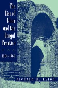 Produktbild: The Rise of Islam and the Bengal Frontier, 1204-1760