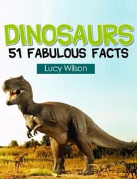 Produktbild: Dinosaurs: 51 Fabulous Facts