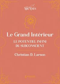 Produktbild: Le Grand Int&eacute;rieur - Le potentiel infini du subconscient