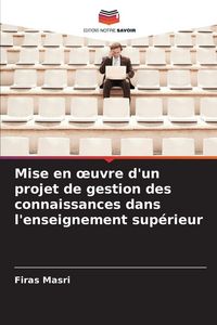 Produktbild: Mise en &iquest;uvre d'un projet de gestion des connaissances dans l'enseignement sup&eacute;rieur