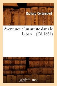 Produktbild: Aventures d'un artiste dans le Liban (&Eacute;d.1864)
