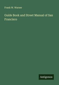 Produktbild: Guide Book and Street Manual of San Francisco