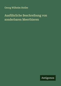 Produktbild: Ausf&uuml;hrliche Beschreibung von sonderbaren Meerthieren