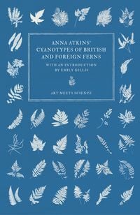 Produktbild: Anna Atkins' Cyanotypes of British and Foreign Ferns