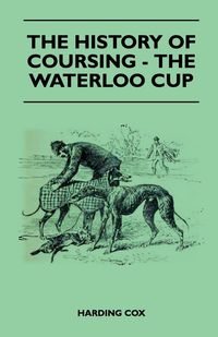 Produktbild: The History Of Coursing - The Waterloo Cup
