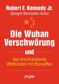 Produktbild: Die Wuhan-Verschw&ouml;rung und das erschreckende Wettr&uuml;sten mit Biowaffen