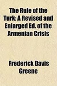 Produktbild: The Rule of the Turk; A Revised and Enlarged Ed. of the Armenian Crisis