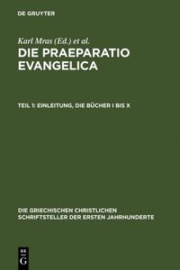 Produktbild: Die Praeparatio evangelica. Teil 1: Einleitung. Die B&uuml;cher I bis X