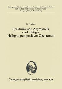 Bild vom Artikel Spektrum und Asymptotik stark stetiger Halbgruppen positiver Operatoren vom Autor G. Greiner