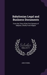 Produktbild: Babylonian Legal and Business Documents: From the Time of the First Dynasty of Babylon, Chiefly From Nippur