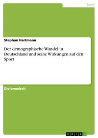 Produktbild: Der demographische Wandel in Deutschland und seine Wirkungen auf den Sport
