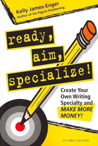 Produktbild: Ready, Aim, Specialize!: Create Your Own Writing Specialty and Make More Money!